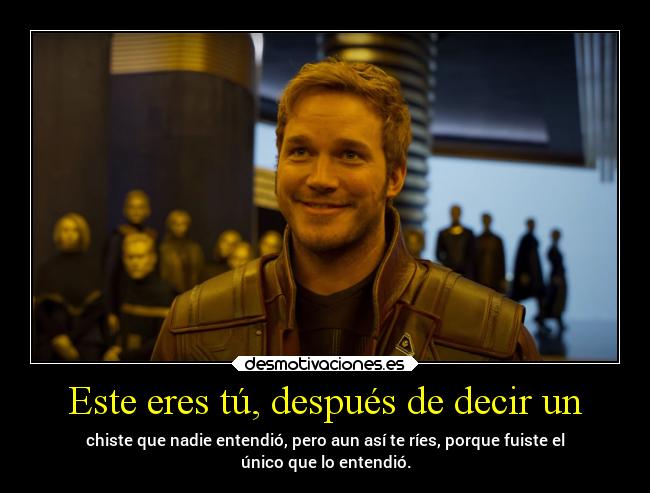 Este eres tú, después de decir un -