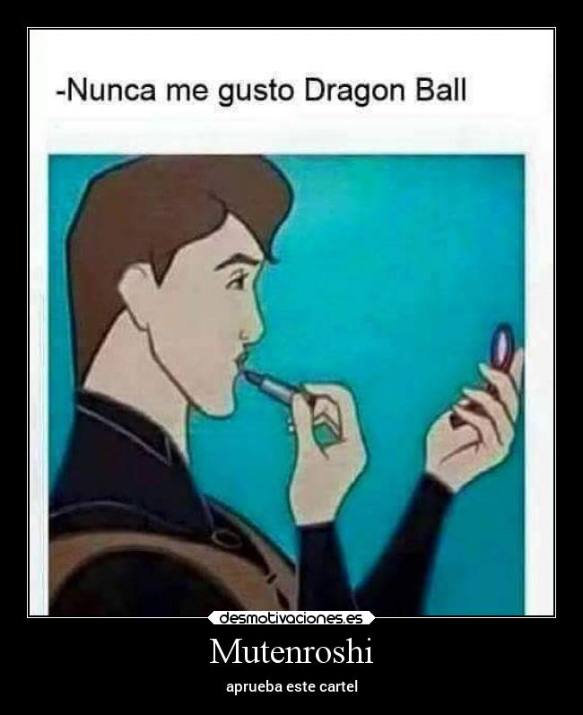 Mutenroshi - aprueba este cartel