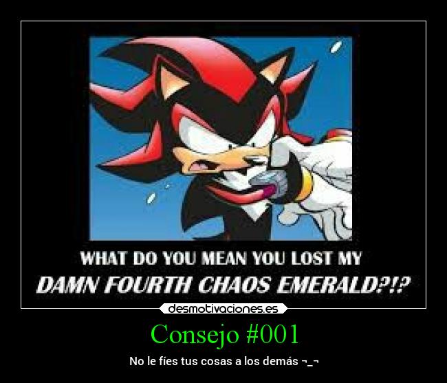 Consejo #001 - No le fíes tus cosas a los demás ¬_¬