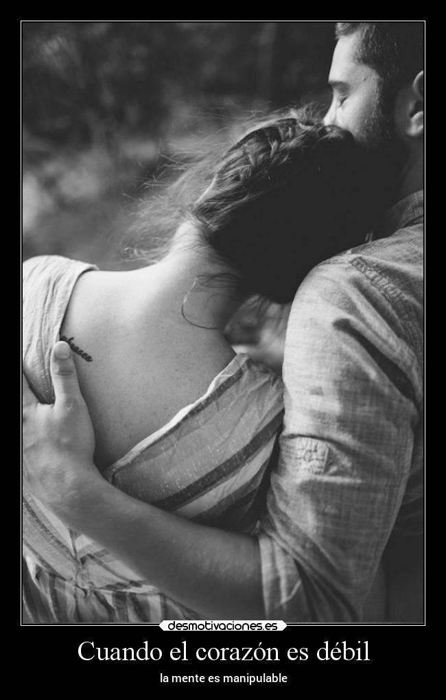 Cuando el corazón es débil - la mente es manipulable