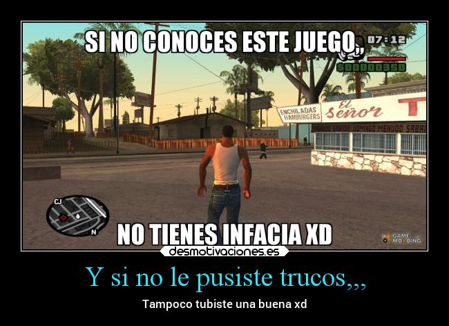 Y si no le pusiste trucos,,, -