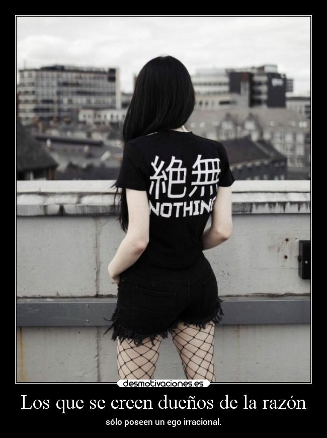 Los que se creen dueños de la razón - 