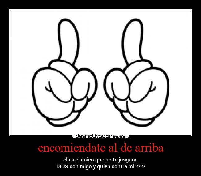 encomiendate al de arriba -