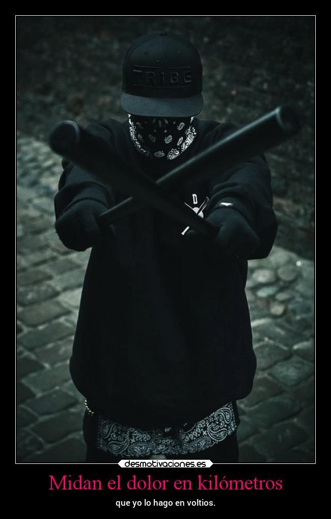 Midan el dolor en kilómetros - que yo lo hago en voltios.