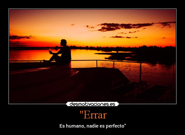 Errar - Es humano, nadie es perfecto