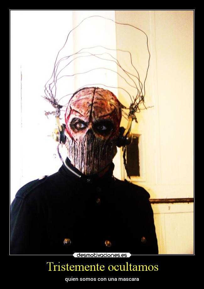 Tristemente ocultamos - quien somos con una mascara