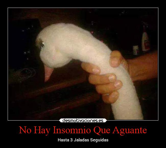 No Hay Insomnio Que Aguante -