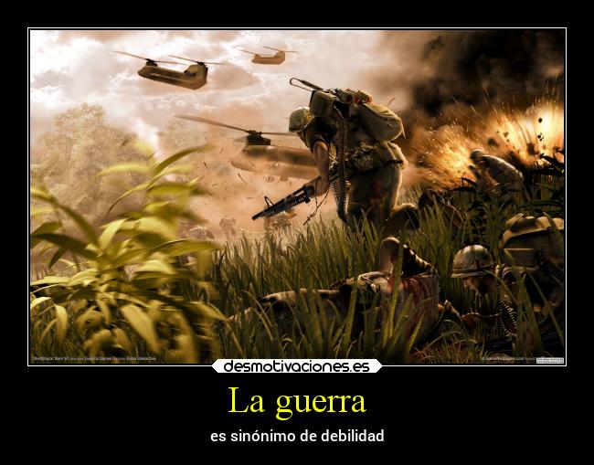 La guerra - es sinónimo de debilidad