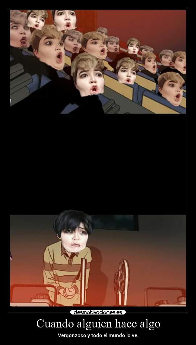 Cuando alguien hace algo - Vergonzoso y todo el mundo lo ve.