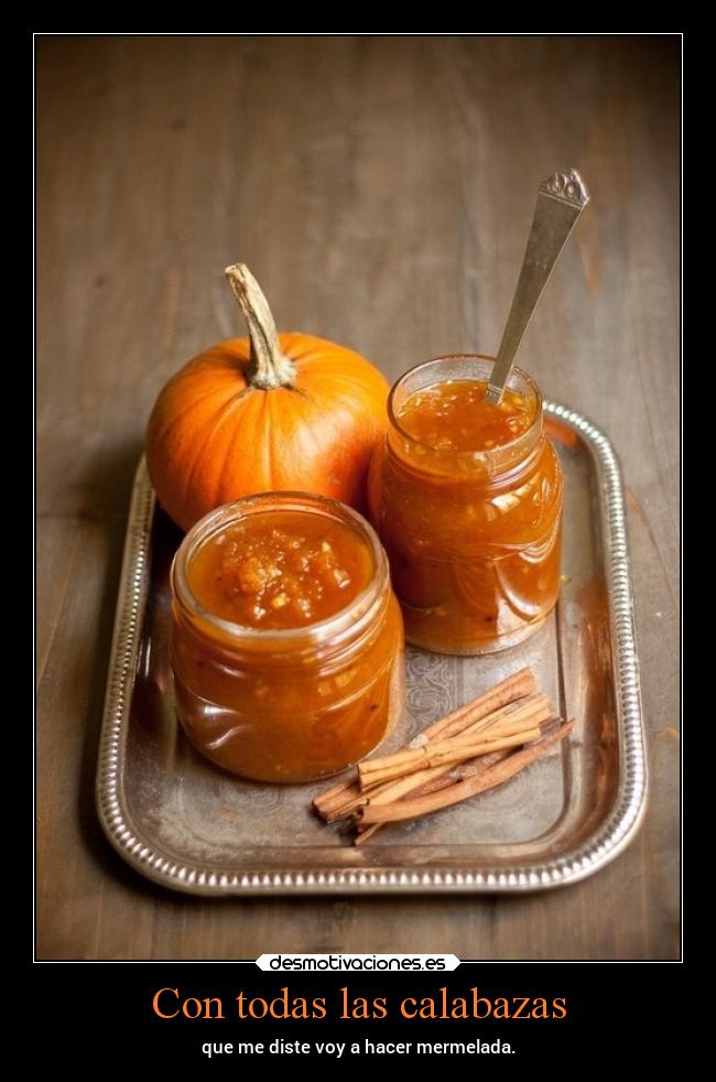 Con todas las calabazas -