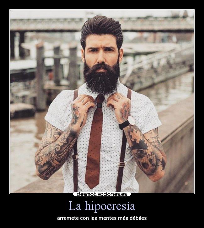 La hipocresía - arremete con las mentes más débiles