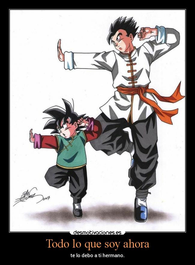 Todo lo que soy ahora - te lo debo a ti hermano.