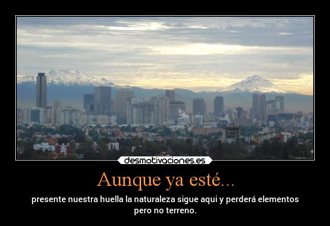 carteles mundo vida naturaleza volcanes cdmx gaia terra popocatepetl iztatzihualtll desmotivaciones