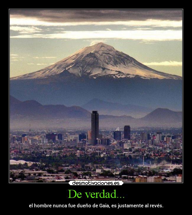 carteles musica vida naturaleza mundo mexico gaia magodeoz popocatepetl volcan ciudaddemexico desmotivaciones