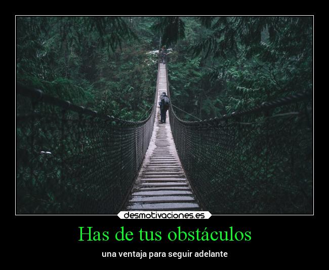 Has de tus obstáculos - una ventaja para seguir adelante