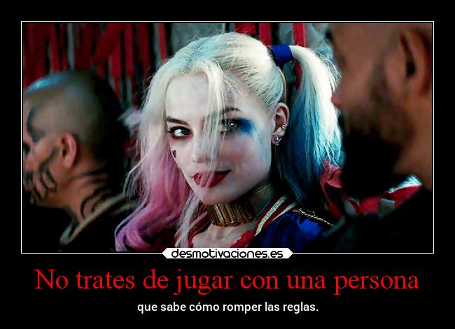 No trates de jugar con una persona -