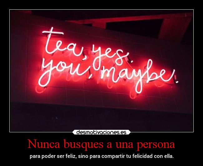 Nunca busques a una persona -
