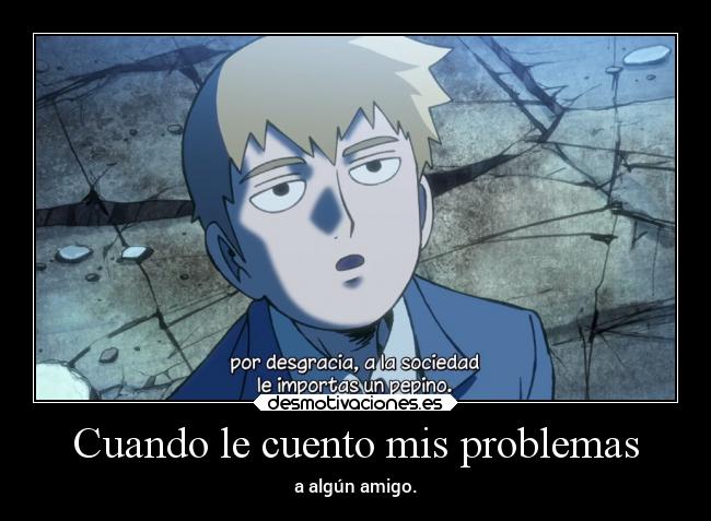 carteles problemas anime humor risa amigos amistad raptorhunters harukaze erosekai mobpsycho100 raigen desmotivaciones