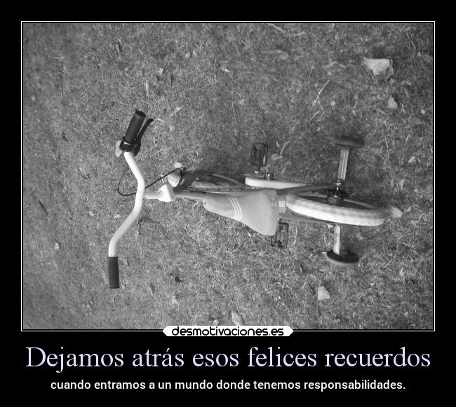 Dejamos atrás esos felices recuerdos -