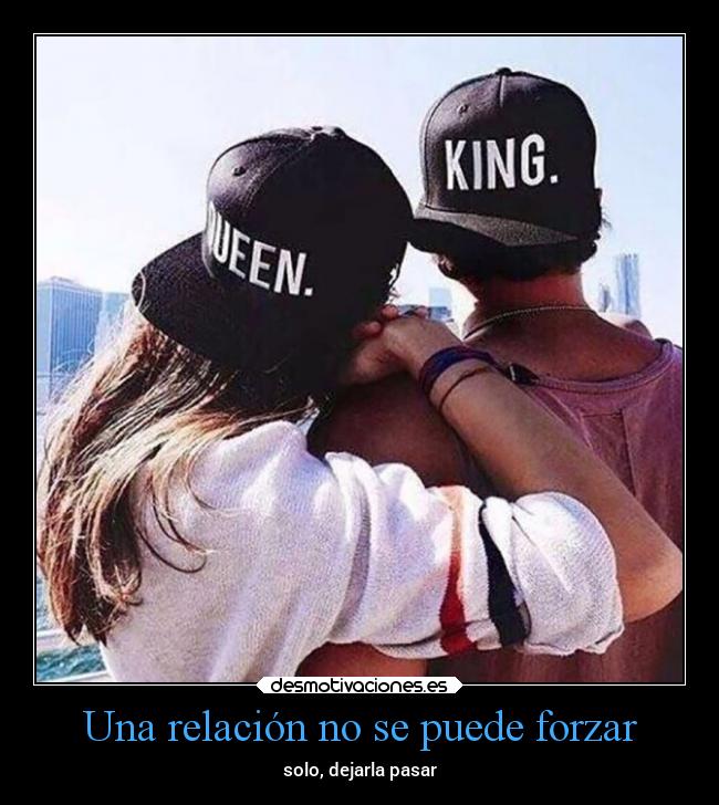Una relación no se puede forzar - solo, dejarla pasar