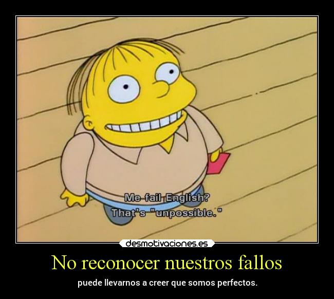 No reconocer nuestros fallos - 