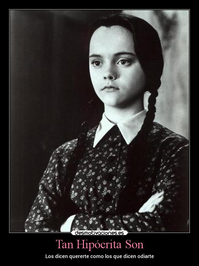 Tan Hipócrita Son - Los dicen quererte como los que dicen odiarte
