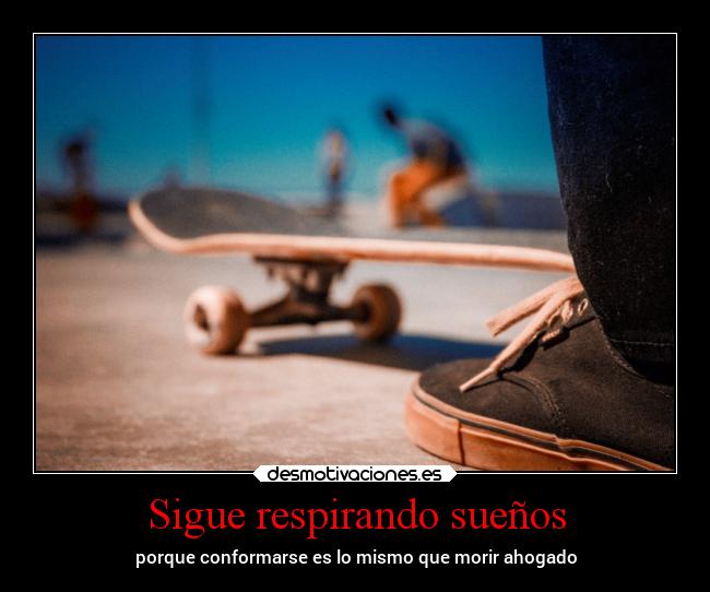 carteles suenos bbjdfs desdeunrincondeestemundoquesecaeapedazos desmotivaciones