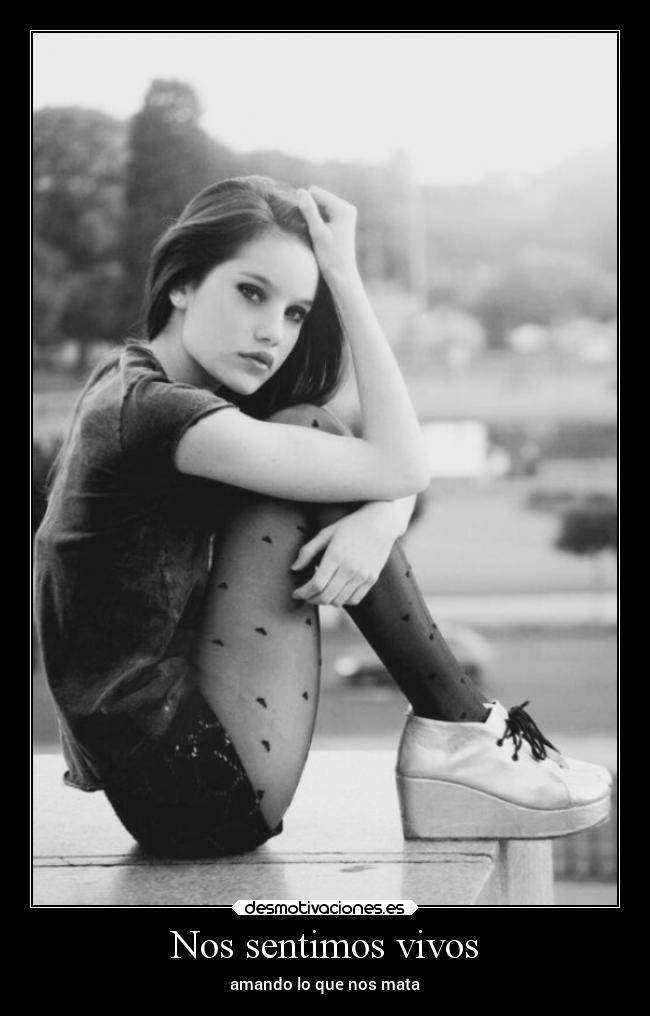 Nos sentimos vivos - amando lo que nos mata