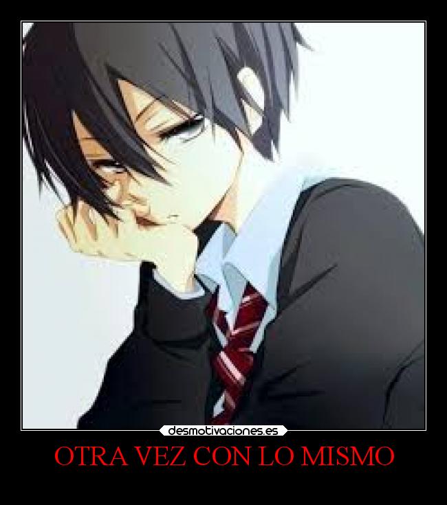 carteles vida anime locosdeamor laalianzarebelde losanonimos aburrido mdsm desmotivaciones