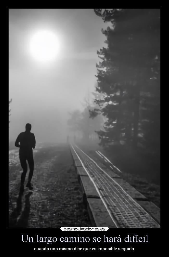Un largo camino se hará difícil -