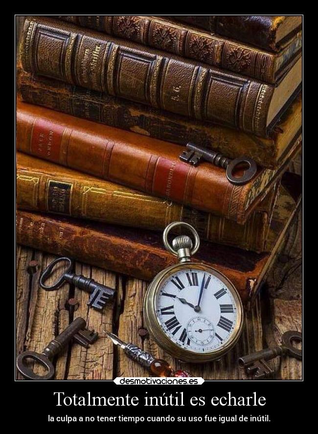 carteles vida inutil tiempo culpa malgastar mipropiouniverso cuatropuntossuspensivos desmotivaciones