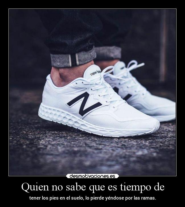 Quien no sabe que es tiempo de -