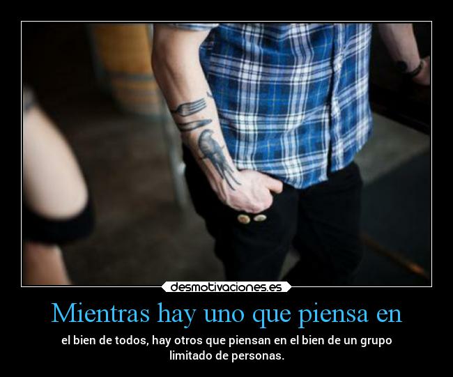 Mientras hay uno que piensa en -