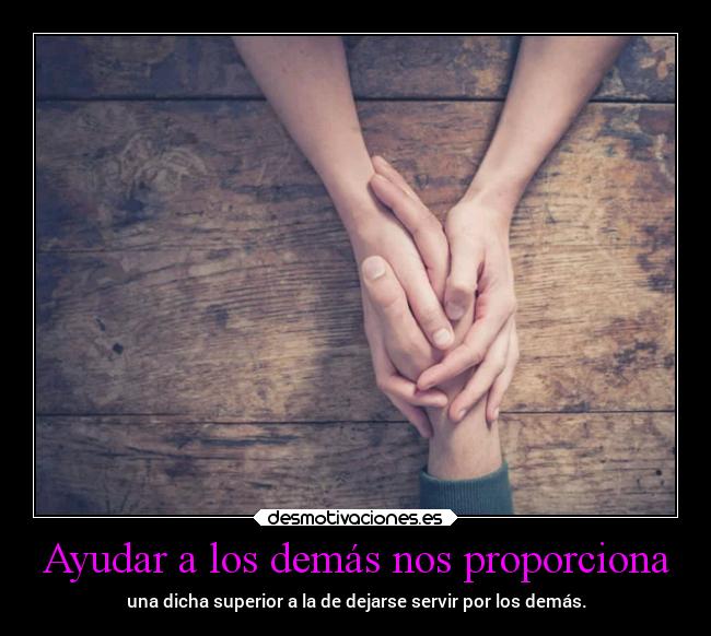 Ayudar a los demás nos proporciona - 