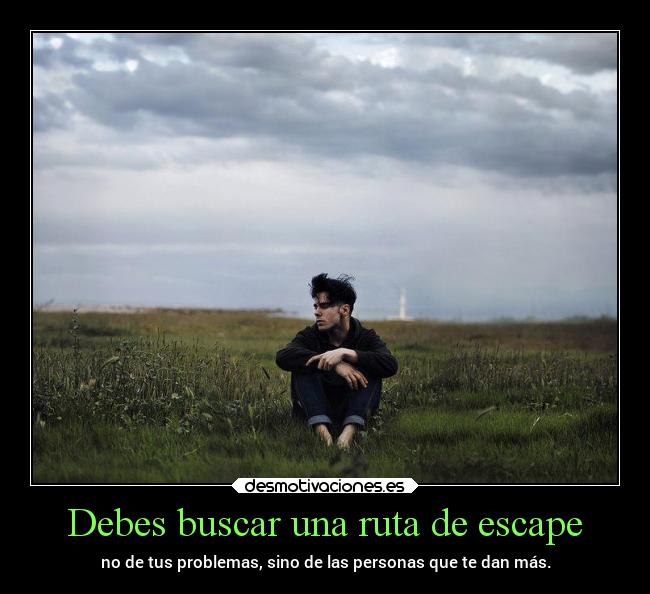 carteles vida problemas escape ruta personas mipropiouniverso desmotivaciones