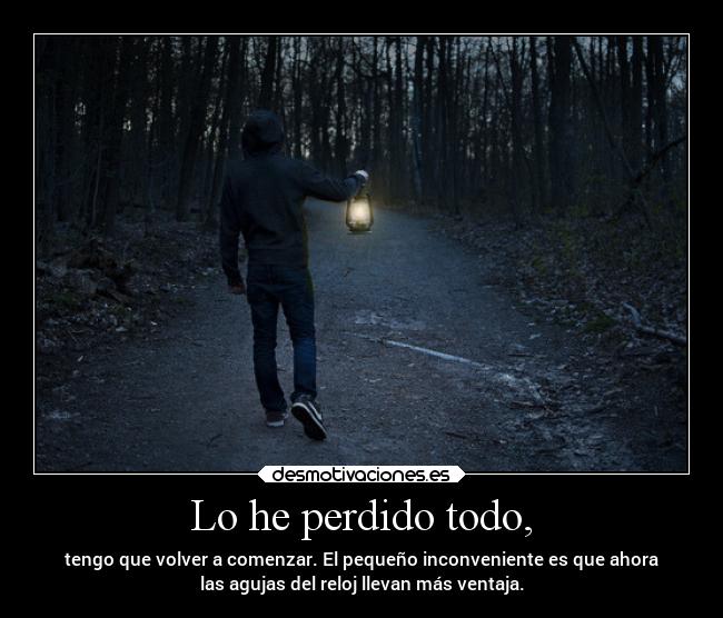 Lo he perdido todo, - 