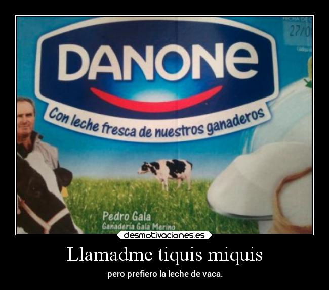 Llamadme tiquis miquis -