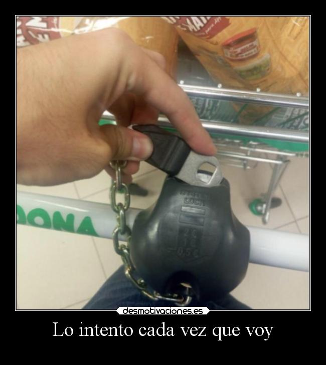 Lo intento cada vez que voy -