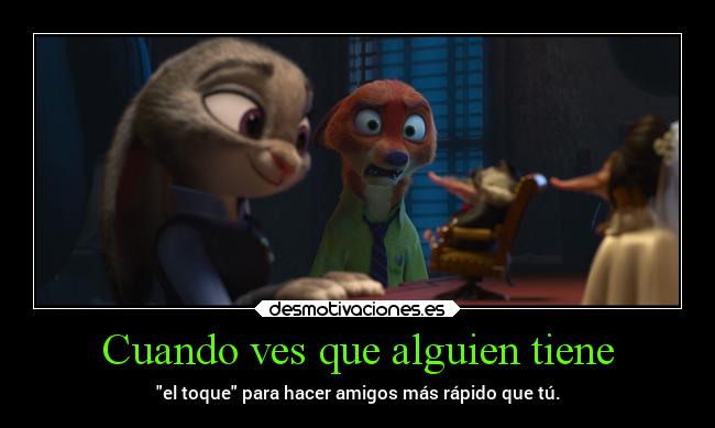 Cuando ves que alguien tiene -