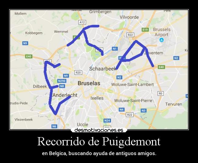 Recorrido de Puigdemont - en Belgica, buscando ayuda de antiguos amigos.