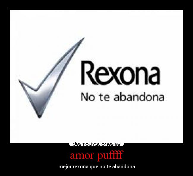 amor puffff - mejor rexona que no te abandona