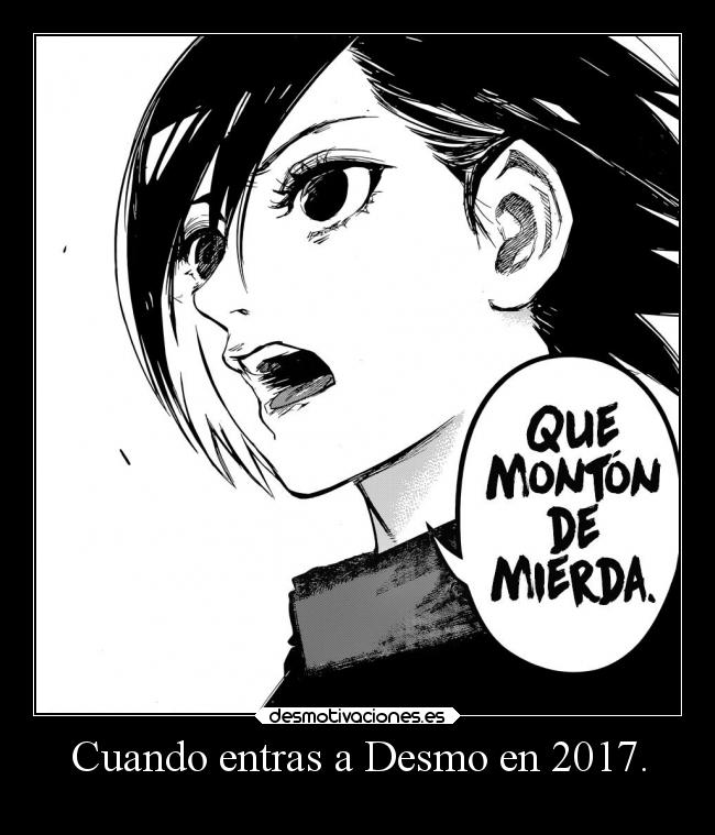 Cuando entras a Desmo en 2017. -