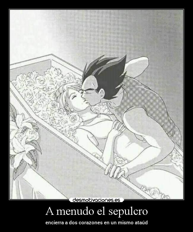 A menudo el sepulcro - encierra a dos corazones en un mismo ataúd