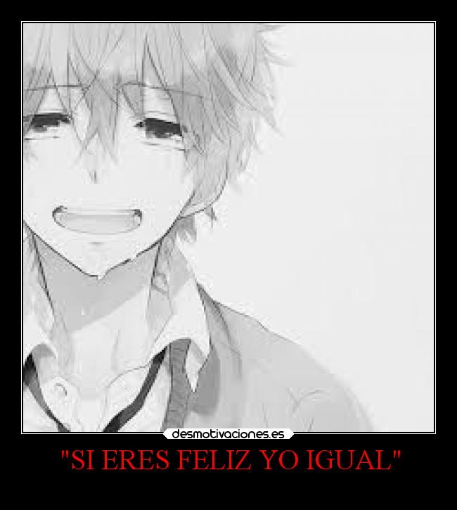 carteles anime vida locosdeamor igual laalianzarebelde feliz mdsm mario desmotivaciones