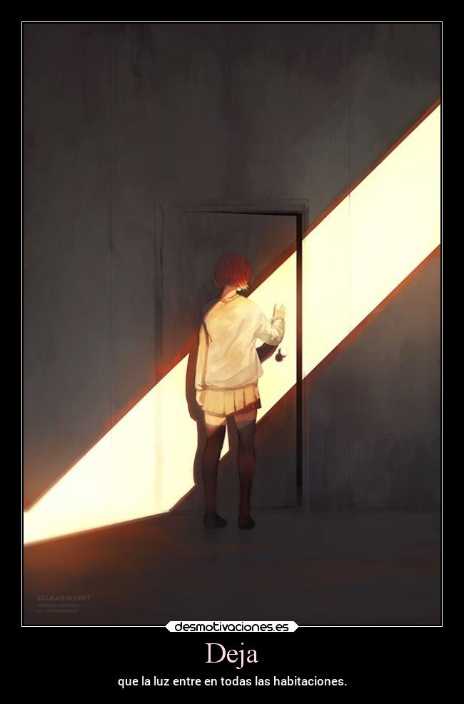 Deja - que la luz entre en todas las habitaciones.