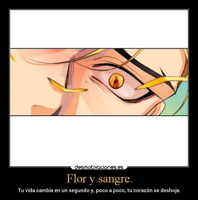 Flor y sangre. - Tu vida cambia en un segundo y, poco a poco, tu corazón se deshoja.