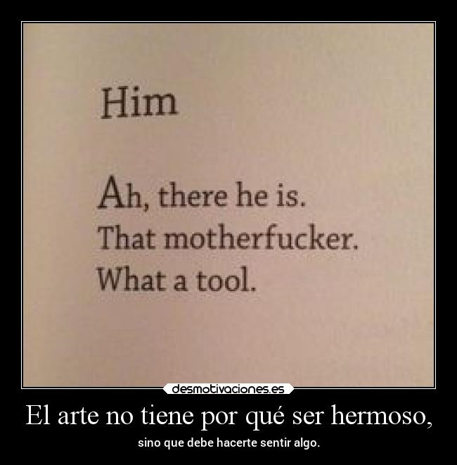 El arte no tiene por qué ser hermoso, - 