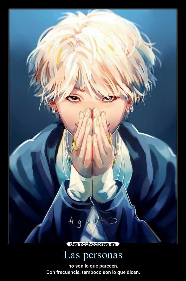 Las personas - no son lo que parecen.
Con frecuencia, tampoco son lo que dicen.