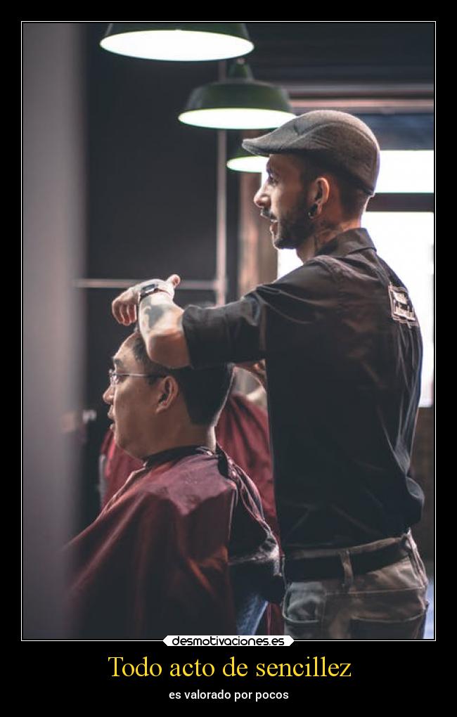 Todo acto de sencillez - es valorado por pocos