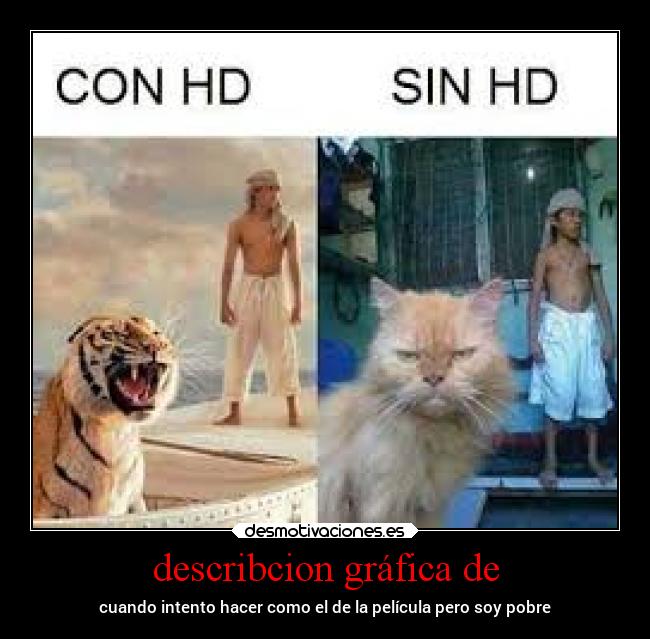 describcion gráfica de - cuando intento hacer como el de la película pero soy pobre